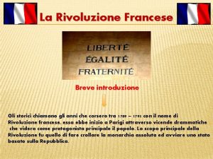 La Rivoluzione Francese Breve introduzione Gli storici chiamano