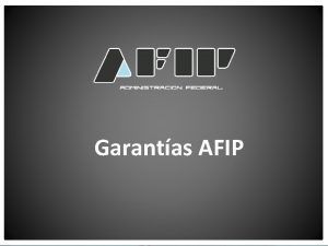 Garantas AFIP OBLIGACIONES GARANTIZABLES OPERACIONES IMPOSITIVAS Diferimiento de