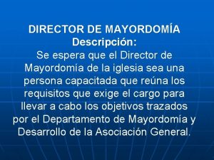 DIRECTOR DE MAYORDOMA Descripcin Se espera que el