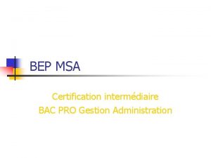 BEP MSA Certification intermdiaire BAC PRO Gestion Administration