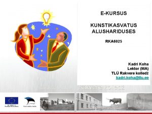 EKURSUS KUNSTIKASVATUS ALUSHARIDUSES RKA 6025 Kadri Koha Lektor