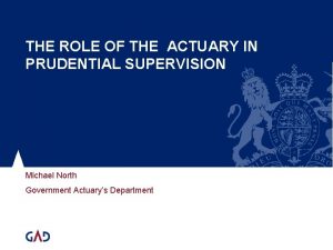 THE ROLE OF THE ACTUARY IN PRUDENTIAL SUPERVISION