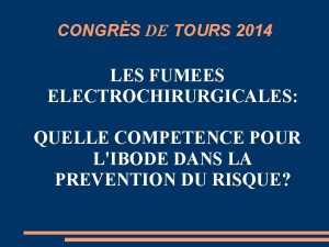 CONGRS DE TOURS 2014 LES FUMEES ELECTROCHIRURGICALES QUELLE