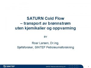 SATURN Cold Flow transport av brnnstrm uten kjemikalier