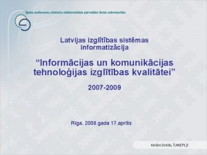 Latvijas izgltbas sistmas informatizcija Informcijas un komunikcijas tehnoloijas