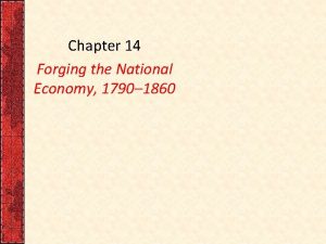 Chapter 14 Forging the National Economy 1790 1860