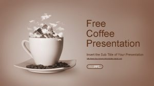 Free Coffee Presentation Insert the Sub Title of