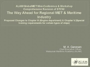 ALAMGlobal MET MiniConference Workshop Comprehensive Revision of STCW