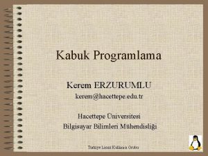 Kabuk Programlama Kerem ERZURUMLU keremhacettepe edu tr Hacettepe