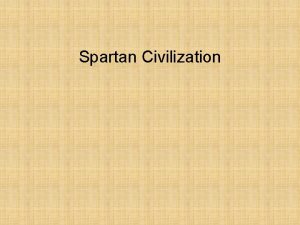 Spartan Civilization Spartan Social Structure Spartiates Perioeci Helots