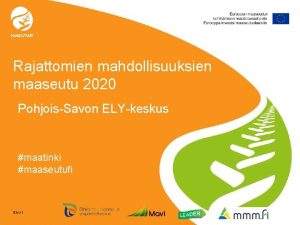 Rajattomien mahdollisuuksien maaseutu 2020 PohjoisSavon ELYkeskus maatinki maaseutufi