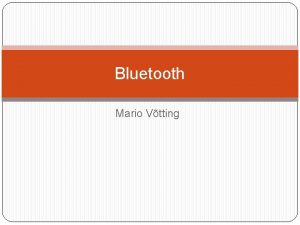 Bluetooth Mario Vtting Sisukord Mis on bluetooth Ajalugu