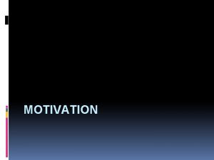 MOTIVATION Content Motivation theory Non monetary motivation Job