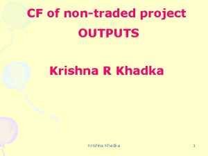 CF of nontraded project OUTPUTS Krishna R Khadka