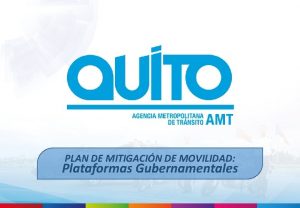 PLAN DE MITIGACIN DE MOVILIDAD Plataformas Gubernamentales PLATAFORMA