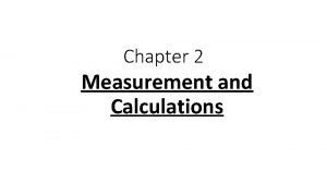 Chapter 2 Measurement and Calculations Scientific Method Scientific
