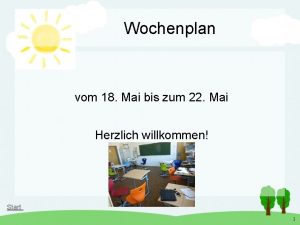 Wochenplan vom 18 Mai bis zum 22 Mai