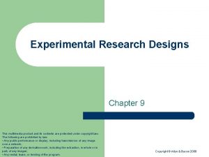 Experimental Research Designs Chapter 9 This multimedia product