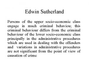 Edwin Sutherland Persons of the upper socioeconomic class