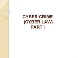 CYBER CRIME CYBER LAW PART I 1 Kriminalitas