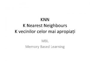 KNN K Nearest Neighbours K vecinilor celor mai