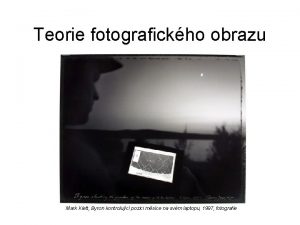 Teorie fotografickho obrazu Mark Klett Byron kontrolujc pozici