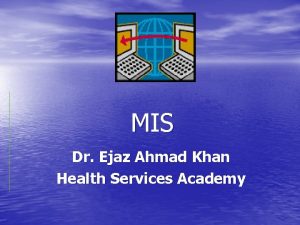 MIS Dr Ejaz Ahmad Khan Health Services Academy