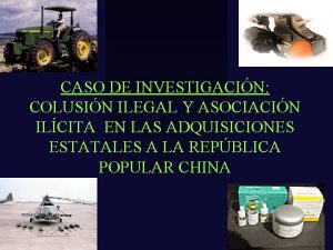 CASO DE INVESTIGACIN COLUSIN ILEGAL Y ASOCIACIN ILCITA