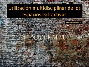 Utilizacin multidisciplinar de los espacios extractivos Hctor Fano