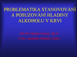 PROBLEMATIKA STANOVOVN A POSUZOVN HLADINY ALKOHOLU V KRVI