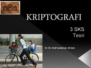 KRIPTOGRAFI 3 SKS Teori Dr M Arief soeleman