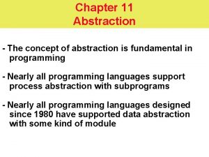 Chapter 11 Abstraction The concept of abstraction is