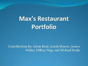 Maxs Restaurant Portfolio Contributions by Adam Kent Josiah