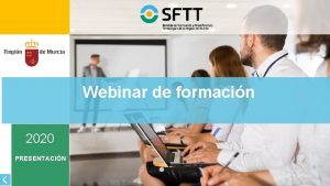 Regin de Murcia Webinar de formacin 2020 PRESENTACIN