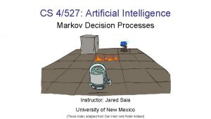 CS 4527 Artificial Intelligence Markov Decision Processes Instructor