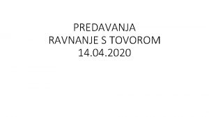 PREDAVANJA RAVNANJE S TOVOROM 14 04 2020 Kaj