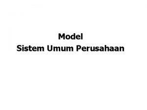 Model Sistem Umum Perusahaan Definisi Jenis Model adalah