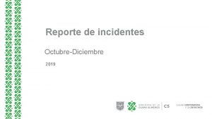 Reporte de incidentes OctubreDiciembre 2019 I NOTAS METODOLGICAS