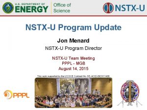 NSTXU Program Update Jon Menard NSTXU Program Director