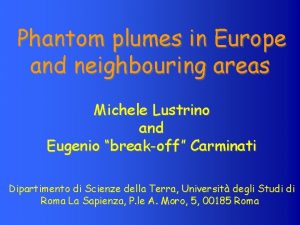 Phantom plumes in Europe and neighbouring areas Michele