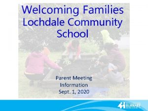 Welcoming Families Lochdale Community School Parent Meeting Information