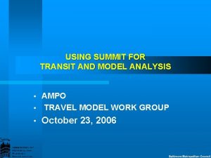 USING SUMMIT FOR TRANSIT AND MODEL ANALYSIS AMPO