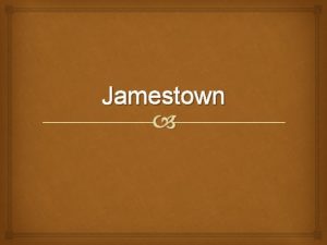 Jamestown Founding Jamestown In 1607 a group of