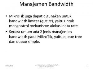 Manajemen Bandwidth Mikro Tik juga dapat digunakan untuk