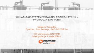 WKAD GAZSYSTEM W DALSZY ROZWJ RYNKU PROMOCJA LNG