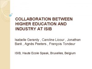 COLLABORATION BETWEEN HIGHER EDUCATION AND INDUSTRY AT ISIB