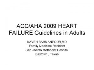 ACCAHA 2009 HEART FAILURE Guidelines in Adults KAVEH
