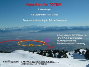 Operation for TOTEM J Wenninger AB Department OP