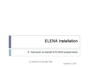 ELENA Installation E Harrouch on behalf of ELENA