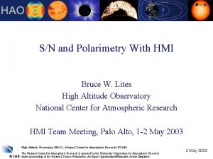 SN and Polarimetry With HMI Bruce W Lites